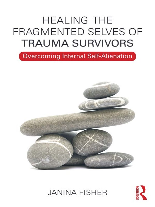 Title details for Healing the Fragmented Selves of Trauma Survivors by Janina Fisher - Available